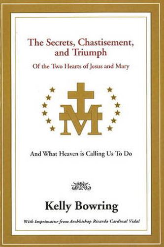 Cover image for Secrets, Chastisement, and Triumph of the Two Hearts of Jesus and Mary: And What Heaven is Calling Us to Do