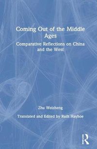 Cover image for Coming Out of the MIDDLE AGES: Comparative Reflections on China and the West