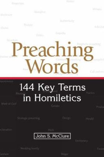 Preaching Words: 144 Key Terms in Homiletics