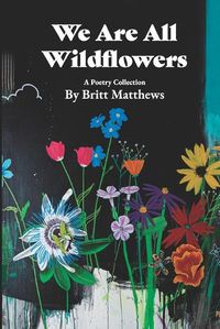 Cover image for We Are All Wildflowers