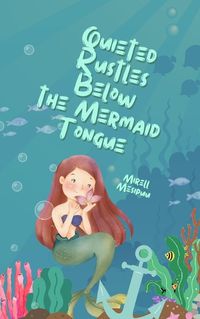 Cover image for Quieted Rustles Below the Mermaid Tongue