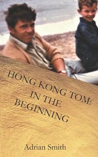 Cover image for Hong Kong Tom: In the Beginning