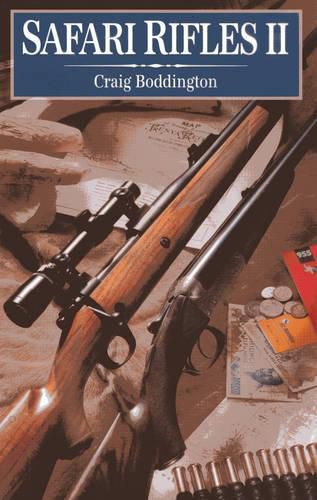 Cover image for Safari Rifles II: Doubles, Magazine Rifles, and Cartridges for African Hunting