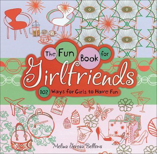 Cover image for The Fun Book for Girlfriends: 102 Ways for Girls to Have Fun