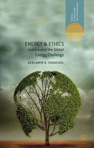 Energy and Ethics: Justice and the Global Energy Challenge