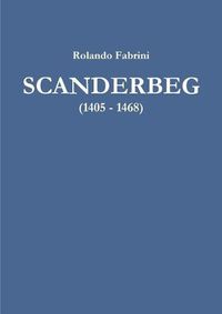 Cover image for Scanderbeg (1405 - 1468)