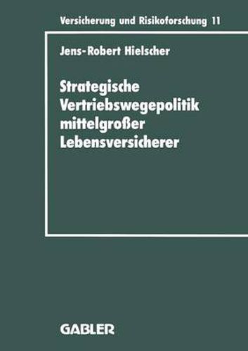 Strategische Vertriebswegepolitik Mittelgrosser Lebensversicherer