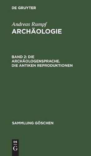 Cover image for Die Archaologensprache. Die antiken Reproduktionen