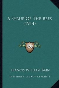 Cover image for A Syrup of the Bees (1914)