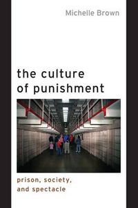 Cover image for The Culture of Punishment: Prison, Society, and Spectacle