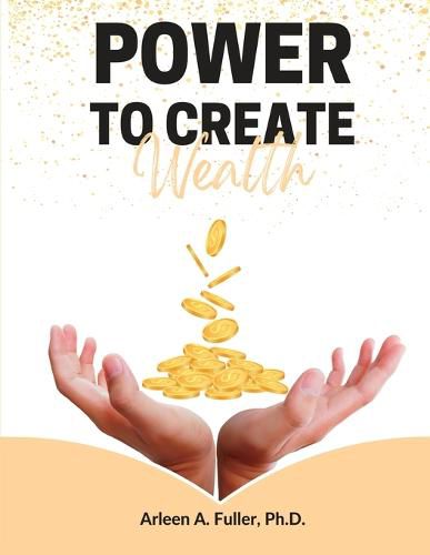 Cover image for Power to Create Wealth