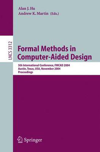 Cover image for Formal Methods in Computer-Aided Design: 5th International Conference, FMCAD 2004, Austin, Texas, USA, November 15-17, 2004, Proceedings