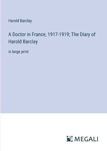 Cover image for A Doctor in France, 1917-1919; The Diary of Harold Barclay