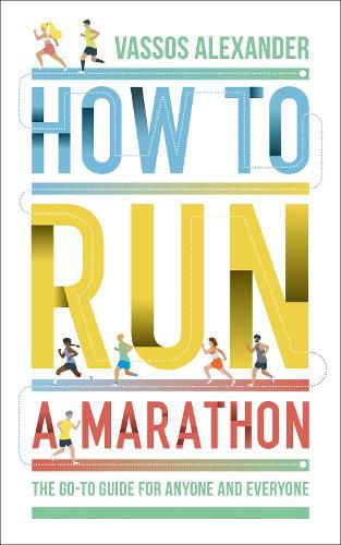 Cover image for How to Run a Marathon: The Go-to Guide for Anyone and Everyone