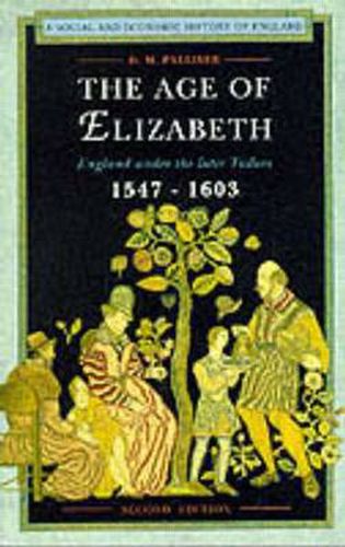 Cover image for The Age of Elizabeth: England Under the Later Tudors