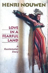 Cover image for Love in a Fearful Land: A Guatemalan Story