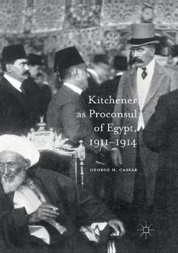 Cover image for Kitchener as Proconsul of Egypt, 1911-1914