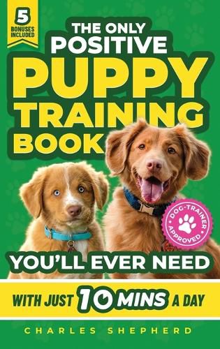Cover image for The Only Positive Puppy Training Book You'll Ever Need