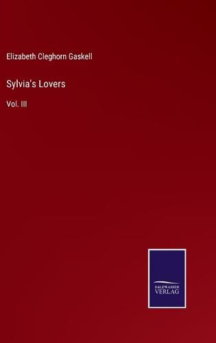Cover image for Sylvia's Lovers: Vol. III