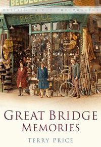 Cover image for Great Bridge Memories: Britain In Old Photographs