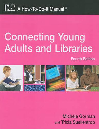 Cover image for Connecting Young Adults and Libraries: A How-to-do-it Manual