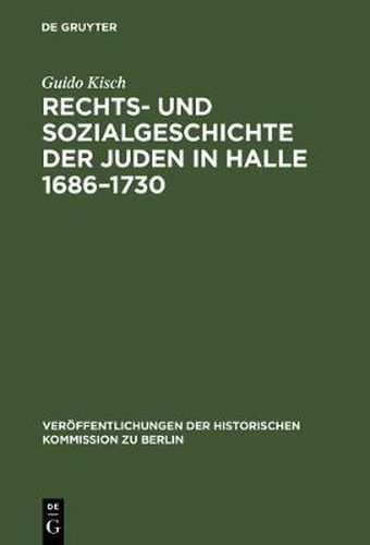 Cover image for Rechts- und Sozialgeschichte der Juden in Halle 1686-1730