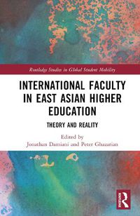 Cover image for International Faculty in East Asian Higher Education