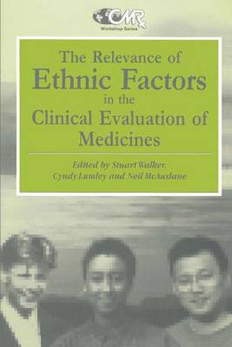 Cover image for The Relevance of Ethnic Factors in the Clinical Evaluation of Medicines: Proceedings of a Workshop held at The Medical Society of London, UK, 7th and 8th July, 1993