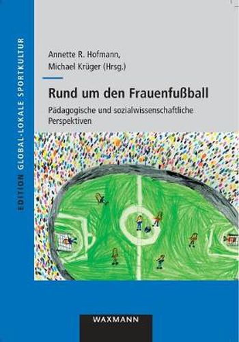 Rund um den Frauenfussball: Padagogische und sozialwissenschaftliche Perspektiven