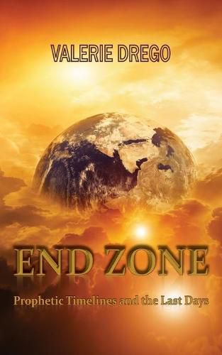 Cover image for End Zone: Prophetic Timelines and the Last Days