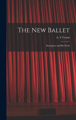 Cover image for The New Ballet: Kurt Jooss and His Work