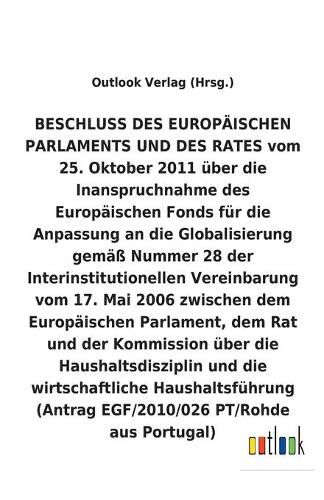 BESCHLUSS vom 25. Oktober 2011 uber die Inanspruchnahme des Europaischen Fonds fur die Anpassung an die Globalisierung gemass Nummer 28 der Interinstitutionellen Vereinbarung vom 17. Mai 2006 uber die Haushaltsdisziplin und die wirtschaftliche Haushaltsfuh