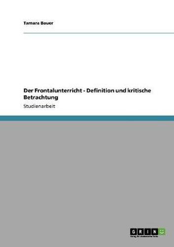 Cover image for Der Frontalunterricht - Definition und kritische Betrachtung