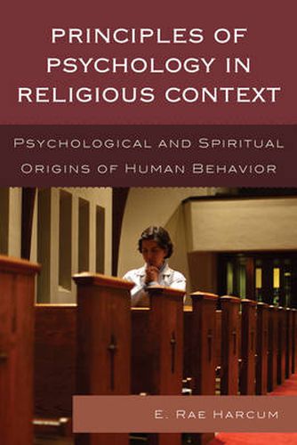 Cover image for Principles of Psychology in Religious Context: Psychological and Spiritual Origins of Human Behavior