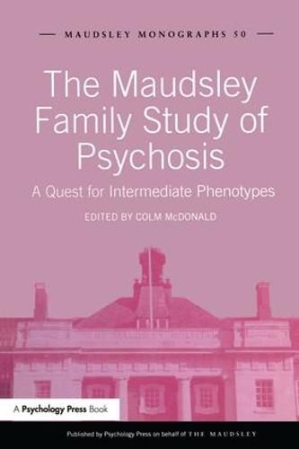 Cover image for The Maudsley Family Study of Psychosis: A Quest for Intermediate Phenotypes