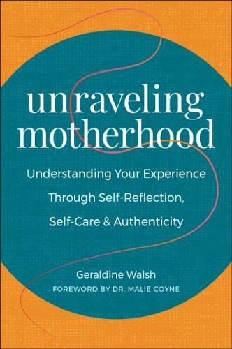 Cover image for Unraveling: Pulling the Threads on the Psychology and Experience of Motherhood