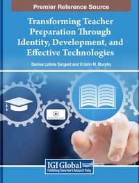 Cover image for Transforming Teacher Preparation Through Identity, Development, and Effective Technologies