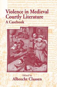 Cover image for Violence in Medieval Courtly Literature: A Casebook