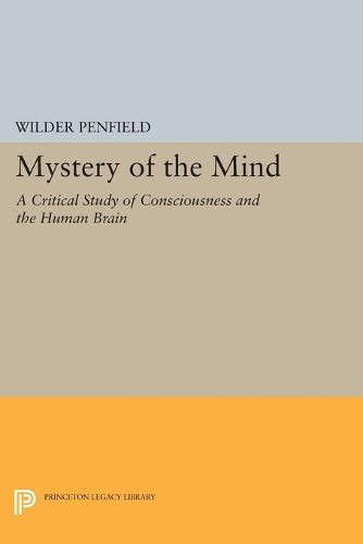 Cover image for Mystery of the Mind: A Critical Study of Consciousness and the Human Brain