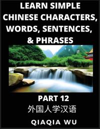 Cover image for Learn Simple Chinese Characters, Words, Sentences, and Phrases (Part 12)