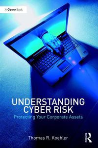 Cover image for Understanding Cyber Risk: Protecting Your Corporate Assets