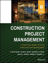 Cover image for Construction Project Management - A Practical Guide to Field Construction Management 6e