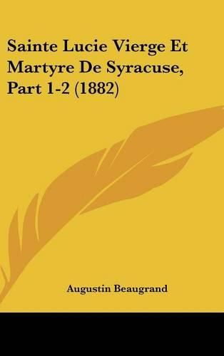 Sainte Lucie Vierge Et Martyre de Syracuse, Part 1-2 (1882)