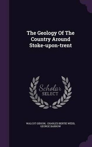 The Geology of the Country Around Stoke-Upon-Trent