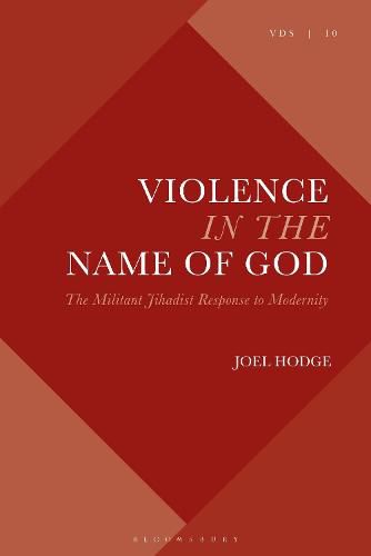 Cover image for Violence in the Name of God: The Militant Jihadist Response to Modernity