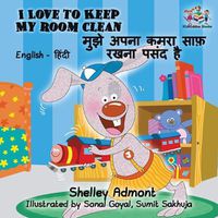 Cover image for I Love to Keep My Room Clean: English Hindi Bilingual Edition