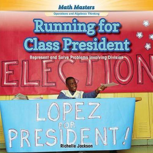 Cover image for Running for Class President: Represent and Solve Problems Involving Division
