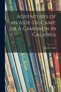 Cover image for Adventures of an Aide-de-camp, or A Campaign in Calabria; 1