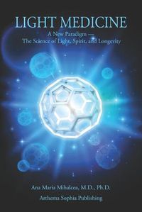 Cover image for Light Medicine: A New Paradigm - The Science of Light, Spirit, and Longevity