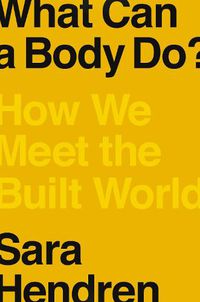Cover image for What Can A Body Do?: How We Meet the Built World